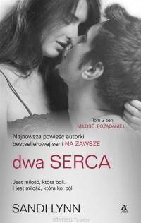 DWA SERCA. TOM 2 SERII  MIŁOŚĆ, POŻĄDANIE..