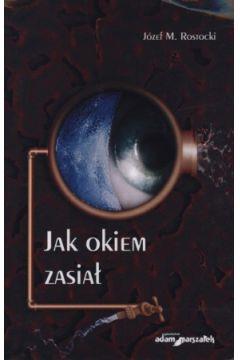 Jak okiem zasiał - Józef M. Rostocki