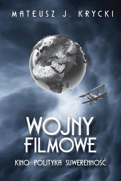 WOJNY FILMOWE. KINO. POLITYKA. SUWERENNOŚĆ
