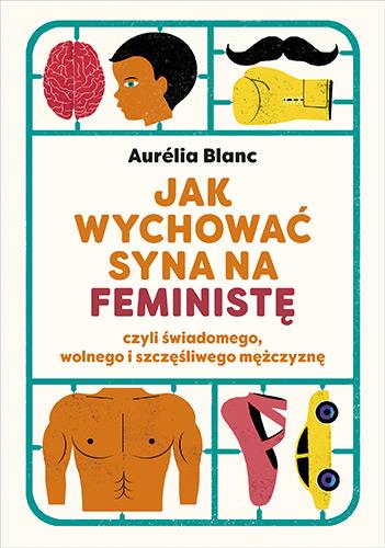 JAK WYCHOWAĆ SYNA NA FEMINISTĘ