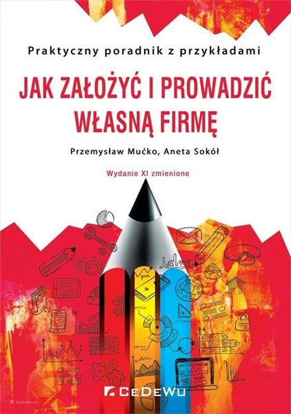 JAK ZAŁOŻYĆ I PROWADZIĆ WŁASNĄ FIRMĘ. PRAKTYCZNY