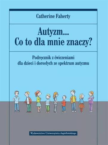 Autyzm... Co to dla mnie znaczy? Podręcznik z ćwic