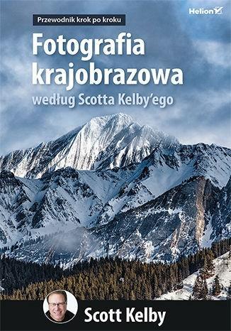FOTOGRAFIA KRAJOBRAZOWA WEDŁUG SCOTTA KELBY EGO