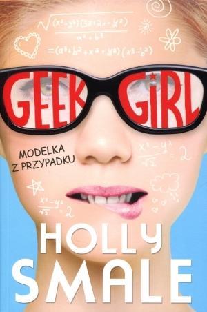 GEEK GIRL. TOM 1. MODELKA Z PRZYPADKU