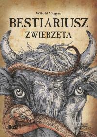 BESTIARIUSZ. ZWIERZĘTA