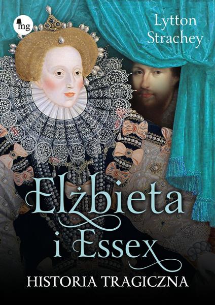 ELIZABETH I ESSEX. HISTORIA TRAGICZNA
