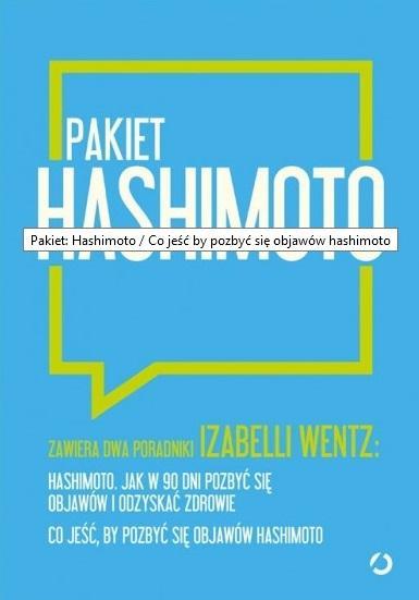 PAKIET: HASHIMOTO/ CO JEŚĆ, BY POZBYĆ SIĘ..
