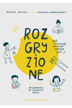 Rozgryzione. Jak nauczyć dziecko dobrze jeść