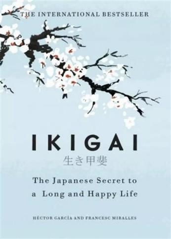 Ikigai. The Japanese secret to a long and happy