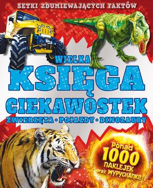 Wielka księga ciekawostek. Zwierzęta, pojazdy, din