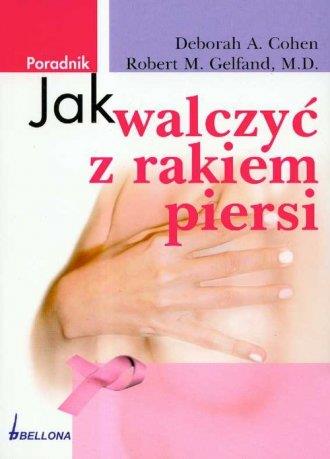 JAK WALCZYĆ Z RAKIEM PIERSI. PORADNIK