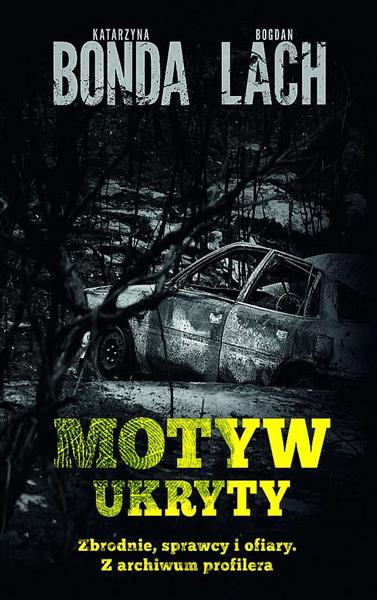 MOTYW UKRYTY. ZBRODNIE, SPRAWCY I OFIARY. Z ARCHIW