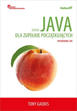OWOCE PROGRAMOWANIA. JAVA DLA ZUPEŁNIE POCZĄTKUJĄC