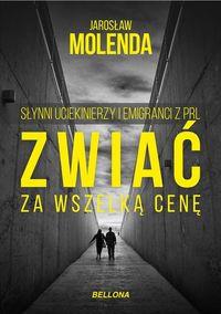 ZWIAĆ ZA WSZELKĄ CENĘ SŁYNNI UCIEKINIERZY?