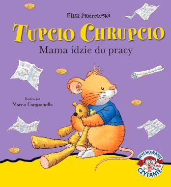 TUPCIO CHRUPCIO. MAMA IDZIE DO PRACY