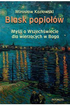 Blask popiołów. Myśli o Wszechświecie dla wierzący