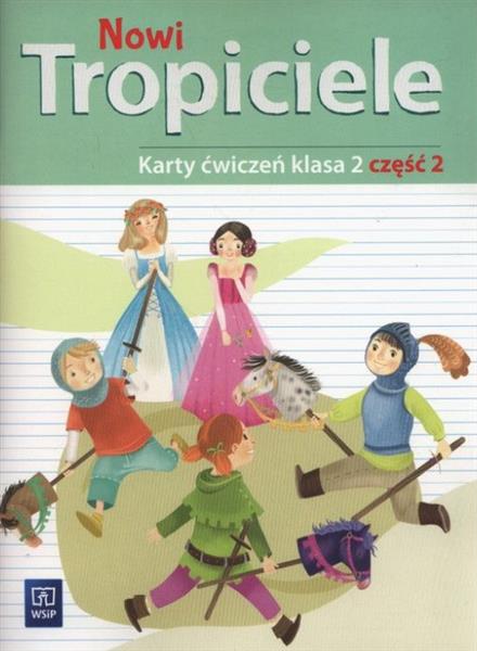 NOWI TROPICIELE. KARTY ĆWICZEŃ. KLASA 2. CZĘŚĆ 2