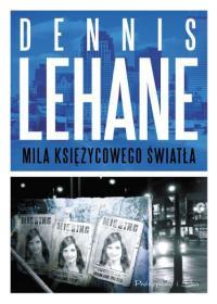 MILA KSIĘŻYCOWEGO ŚWIATŁA DENNIS LEHANE PRÓSZYŃSKI