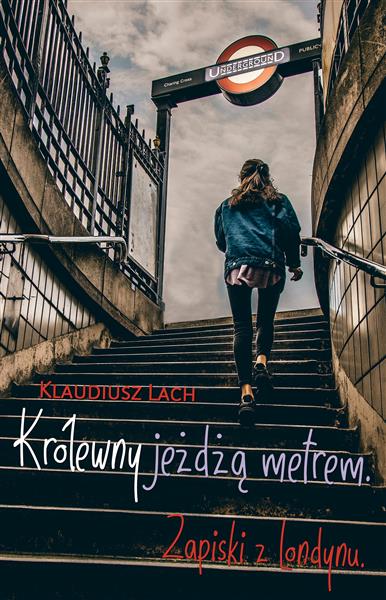 KRÓLEWNY JEŻDŻĄ METREM. ZAPISKI Z LONDYNU