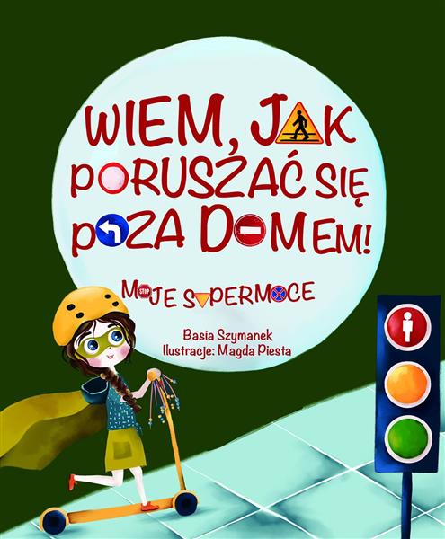 WIEM, JAK PORUSZAĆ SIĘ POZA DOMEM! MOJE SUPERMOCE