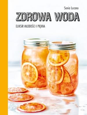 ZDROWA WODA. ELIKSIR MŁODOŚCI I PIĘKNA