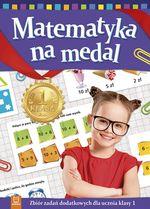 MATEMATYKA NA MEDAL KL. 1