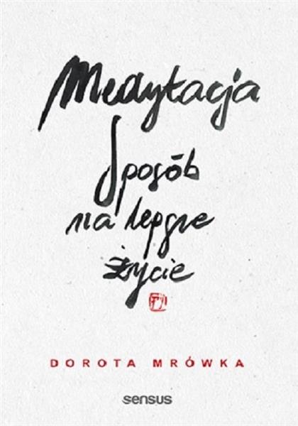 MEDYTACJA. SPOSÓB NA LEPSZE ŻYCIE