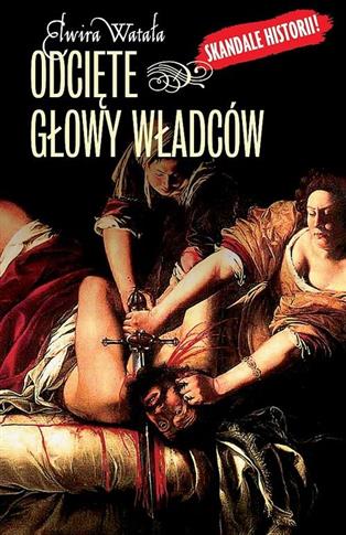Odcięte głowy władców