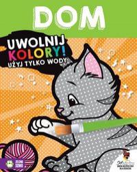 UWOLNIJ KOLORY. DOM NOWE