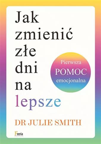 Jak zmienić złe dni na lepsze. Pierwsza pomoc