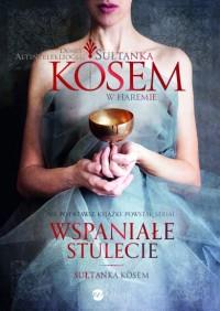 SUŁTANKA KÖSEM. KSIĘGA 1. W HAREMIE