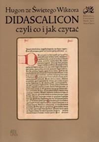 DIDASCALICON. CZYLI CO I JAK CZYTAĆ