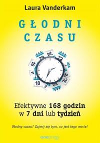 GŁODNI CZASU EFEKTYWNE 168 GODZIN W 7 DNI..