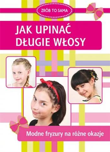 Jak upinać długie włosy