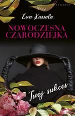 NOWOCZESNA CZARODZIEJKA. TWÓJ SUKCES