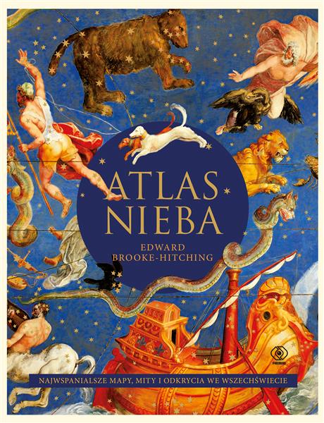 ATLAS NIEBA. NAJWSPANIALSZE MAPY, MITY I ODKRYCIA