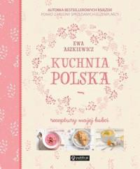 KUCHNIA POLSKA RECEPTURY MOJEJ BABCI