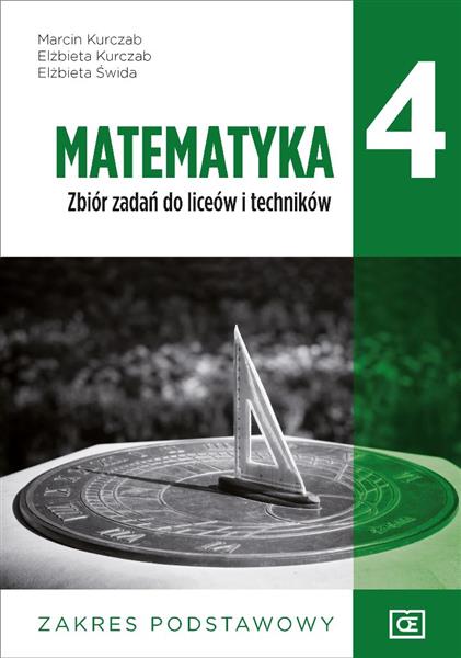 MATEMATYKA 4. ZBIÓR ZADAŃ. LICEUM I TECHNIKUM.