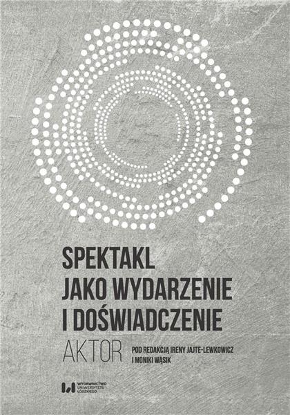 SPEKTAKL JAKO WYDARZENIE I DOŚWIADCZENIE