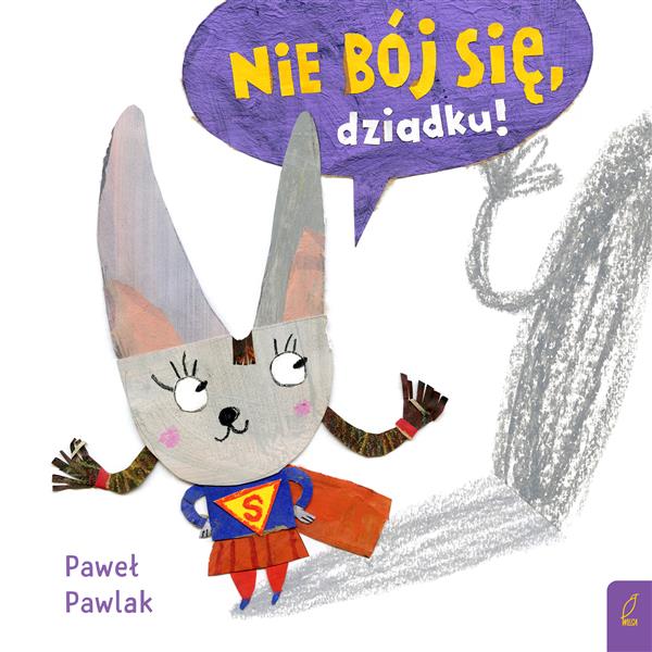 NIE BÓJ SIĘ, DZIADKU!