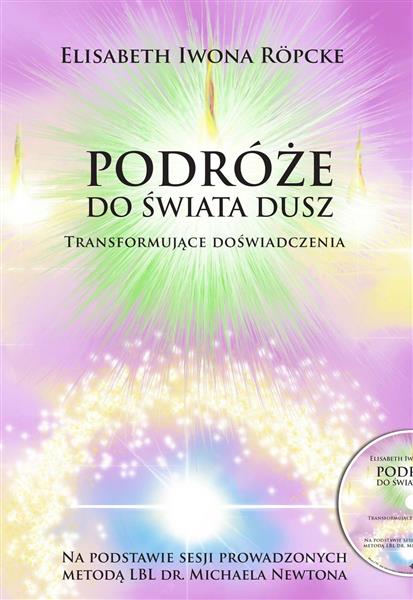 PODRÓŻE DO ŚWIATA DUSZ. TRANSFORMUJĄCE DOŚWIADCZEN
