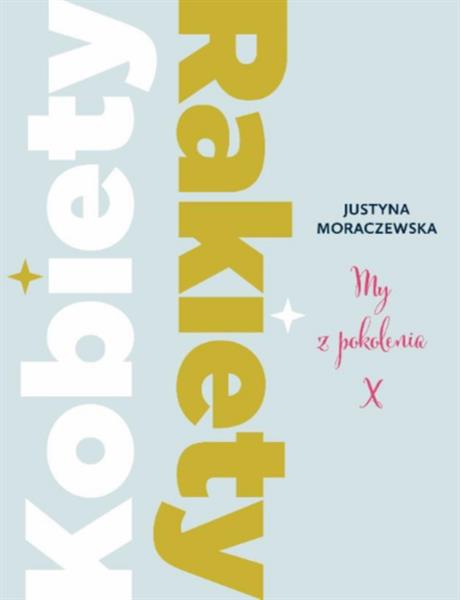 KOBIETY RAKIETY. MY Z POKOLENIA X
