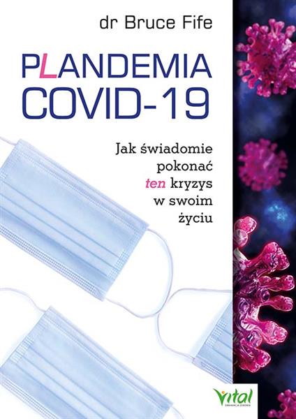 Plandemia COVID-19. Jak świadomie pokonać ten kryz