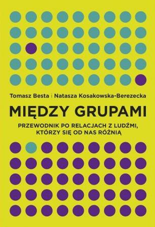 MIĘDZY GRUPAMI. PRZEWODNIK PO RELACJACH Z LUDŹMI,