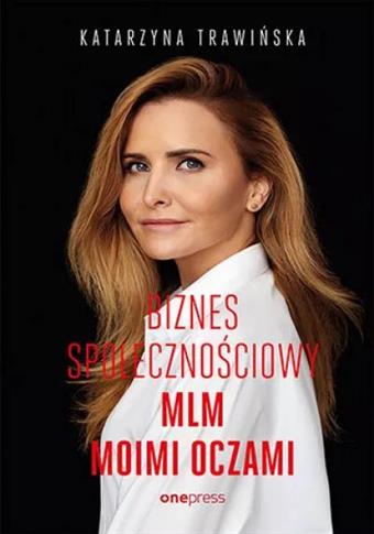 Biznes społecznościowy MLM moimi oczami