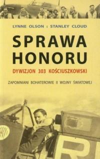 SPRAWA HONORU. DYWIZION 303 KOŚCIUSZKOWSKI.