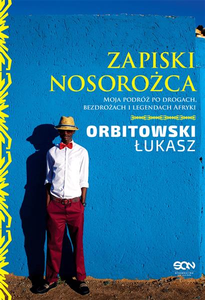 ZAPISKI NOSOROŻCA. MOJA PODRÓŻ PO DROGACH..