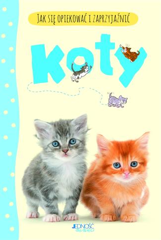 Jak się opiekować zaprzyjaźnić. Koty