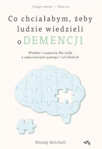 Co chciałabym, żeby ludzie wiedzieli o demencji