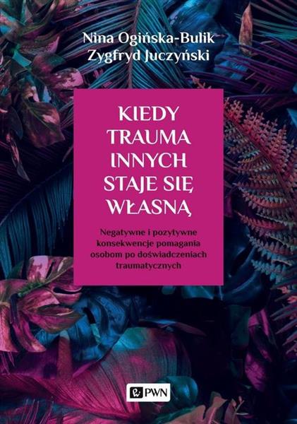 KIEDY TRAUMA INNYCH STAJE SIĘ WŁASNĄ